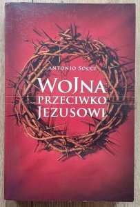 Antonio Socci • Wojna przeciwko Jezusowi