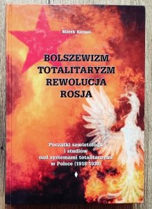 Marek Kornat • Bolszewizm, totalitaryzm, rewolucja, Rosja / dedykacja autorska