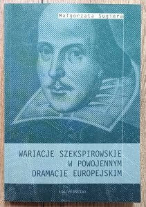 Małgorzata Sugiera • Wariacje szekspirowskie w powojennym dramacie europejskim