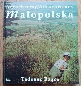 Tadeusz Rząca • Autochromy / Autochromes. Małopolska