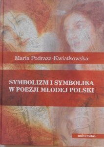Maria Podraza Kwiatkowska • Symbolizm i symbolika w poezji Młodej Polski