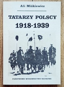 Ali Miśkiewicz • Tatarzy Polscy 1918-1939