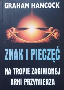 Graham Hancock • Znak i pieczęć. Na tropie zaginionej Arki Przymierza