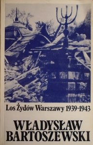 Władysław Bartoszewski • Los Żydów Warszawy 1939-1943