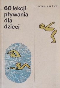 Istvan Barany • 60 lekcji pływania dla dzieci