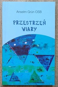 Anselm Grun • Przestrzeń wiary