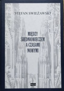 Stefan Swieżawski • Między średniowieczem a czasami nowymi