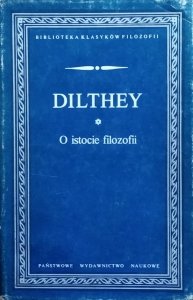 Dilthey • O istocie filozofii i inne pisma