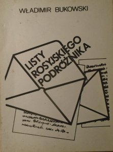 Władimir Bukowski • Listy rosyjskiego podróżnika