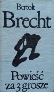 Bertolt Brecht • Powieść za 3 grosze