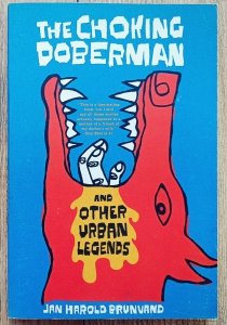 Jan Harold Brunvand • The Choking Doberman and Other 'New' Urban Legends