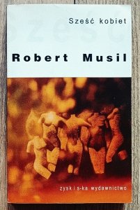 Robert Musil • Sześć kobiet
