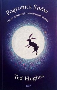 Ted Hughes • Pogromca snów i inne opowieści o stworzeniu świata