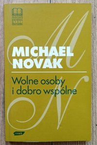 Michael Novak • Wolne osoby i dobro wspólne / św. Tomasz z Akwinu, Tocqueville