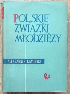Aleksander Kamiński • Polskie Związki Młodzieży 1804-1831