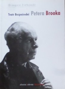 Grzegorz Ziółkowski • Teatr bezpośredni Petera Brooka 