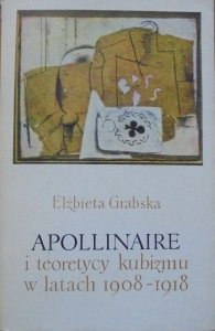 Elżbieta Grabska • Apollinaire i teoretycy kubizmu w latach 1908-1918 [Aleksander Stefanowski]