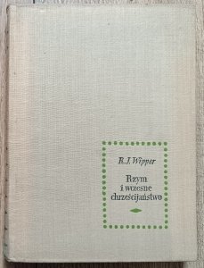 R. J. Wipper • Rzym i wczesne chrześcijaństwo