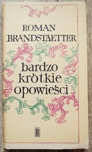 Roman Brandstaetter • Bardzo krótkie opowieści