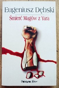 Eugeniusz Dębski • Śmierć Magów z Yara