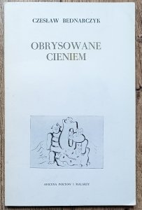 Czesław Bednarczyk • Obrysowane cieniem [OPiM]
