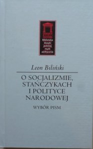 Leon Biliński • O socjalizmie, Stańczykach i polityce narodowej. Wybór pism