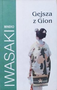 Mineko Iwasaki • Gejsza z Gion