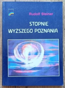 Rudolf Steiner • Stopnie wyższego poznania