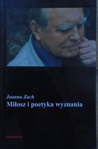 Joanna Zach • Miłosz i poetyka wyznania