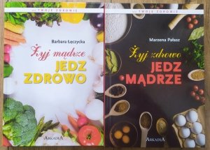 Marzena Pałasz, Barbara Łęczycka • Żyj mądrze, jedz zdrowo. Żyj zdrowo, jedz mądrze