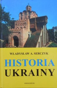 Władysław Serczyk • Historia Ukrainy