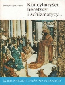 Jadwiga Krzyżaniakowa • Koncyliaryści, heretycy i schizmatycy... [I-12]