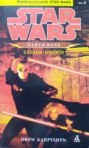 Drew Karpyshyn • Star Wars. Darth Bane. Zasada dwóch