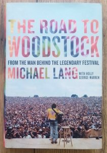 Michael Lang • The Road to Woodstock: From the Man Behind the Legendary Festival 