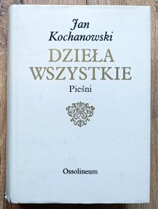 Jan Kochanowski • Pieśni / dzieła wszystkie