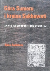 Akira Sadakata • Góra Sumeru i kraina Sukhawati. Zarys kosmologii buddyjskiej 