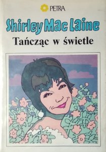 Shirley MacLaine • Tańcząc w świetle