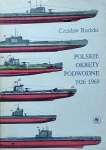 Czesław Rudzki • Polskie okręty podwodne 1926-1969
