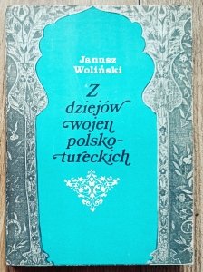 Janusz Woliński • Z dziejów wojen polsko-tureckich