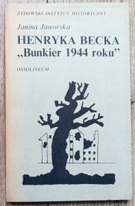 Janina Jaworska • Henryka Becka 'Bunkier 1944 roku'