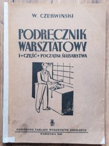 Wincenty Czerwiński • Podręcznik warsztatowy część 1. Początki ślusarstwa