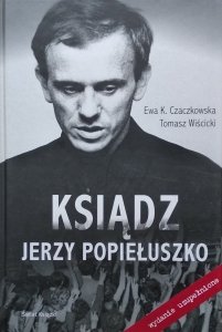 Ewa Czaczkowska • Ksiądz Jerzy Popiełuszko
