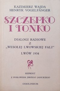 Kazimierz Wajda, Henryk Vogelfänger • Szczepko i Tońko. Dialogi radiowe z Wesołej lwowskiej fali 