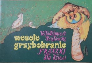 Włodzimierz Ścisłowski • Wesołe grzybobranie. Fraszki dla dzieci