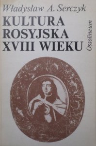 Władysław A. Serczyk • Kultura rosyjska XVIII wieku