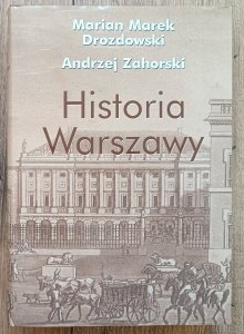 Marian Marek Drozdowski, Andrzej Zahorski • Historia Warszawy