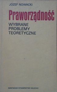 Józef Nowacki • Praworządność. Wybrane problemy teoretyczne