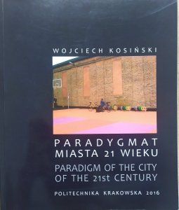 Wojciech Kosiński • Paradygmat miasta 21 wieku