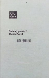 Luigi Pirandello • Świętej pamięci Mattia Pascal