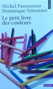 Michel Pastoureau • Le Petit livre des couleurs 